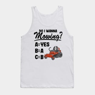 Do I Wanna Mowing ABC Mowers Lawn Mowing Gardening Dad Tank Top